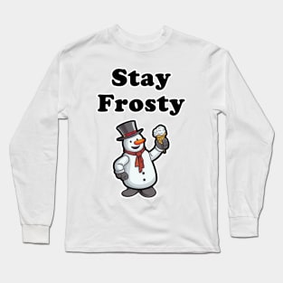 Stay Frosty! Long Sleeve T-Shirt